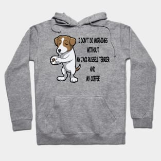 Jack Russell Terrier Breed Mornings Without Coffee And Dog Hoodie